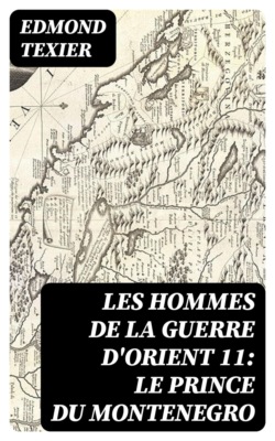 Les hommes de la guerre d'Orient 11: Le prince du Montenegro