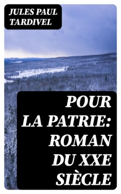 Pour la patrie: Roman du XXe siècle