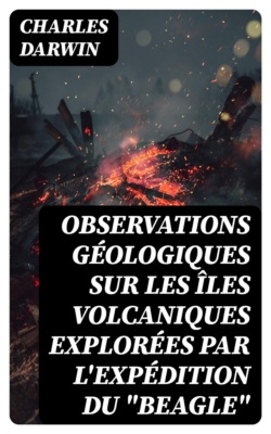 Observations Géologiques sur les Îles Volcaniques Explorées par l'Expédition du "Beagle"