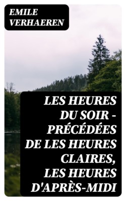 Les Heures du Soir - Précédées de les Heures claires, Les Heures d'après-midi