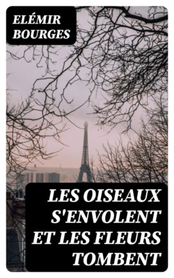 Les oiseaux s'envolent et les fleurs tombent
