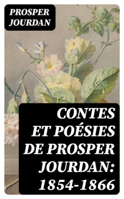 Contes et poésies de Prosper Jourdan: 1854-1866