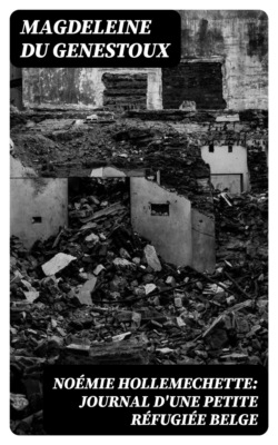 Noémie Hollemechette: Journal d'une petite réfugiée belge