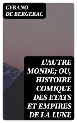 L'autre monde; ou, Histoire comique des Etats et Empires de la Lune