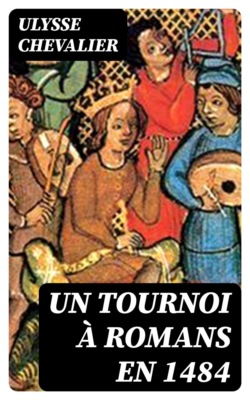 Un tournoi à Romans en 1484