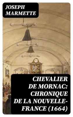 Chevalier de Mornac: Chronique de la Nouvelle-France (1664)