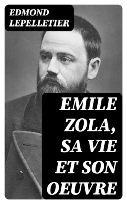 Emile Zola, Sa Vie et Son Oeuvre