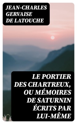 Le portier des Chartreux, ou mémoires de Saturnin écrits par lui-même