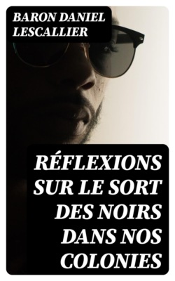 Réflexions sur le sort des Noirs dans nos colonies