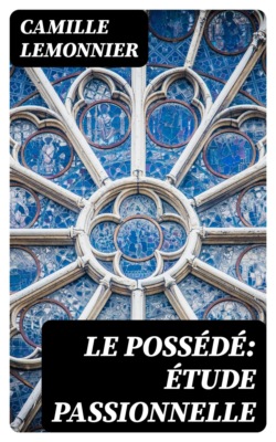 Le possédé: étude passionnelle