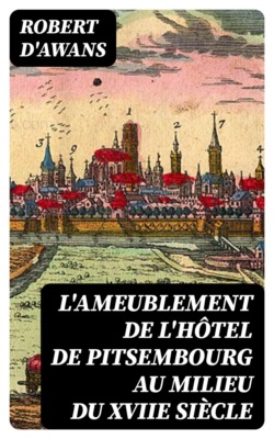 L'Ameublement de l'Hôtel de Pitsembourg au milieu du XVIIe siècle