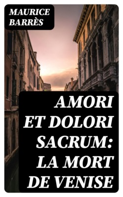 Amori et dolori sacrum: La mort de Venise