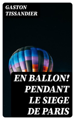 En ballon! Pendant le siege de Paris
