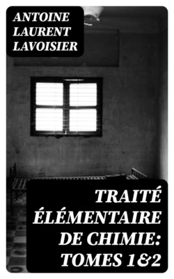 Traité élémentaire de chimie: Tomes 1&2
