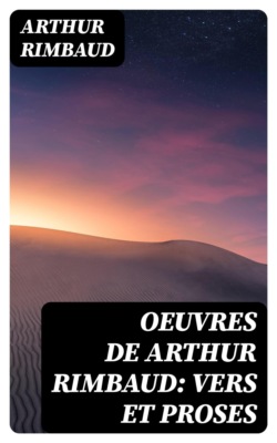 Oeuvres de Arthur Rimbaud: Vers et proses