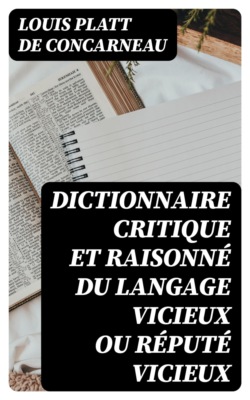 Dictionnaire critique et raisonné du langage vicieux ou réputé vicieux