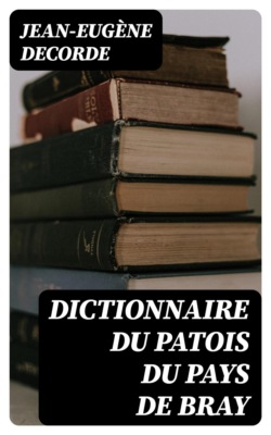 Dictionnaire du Patois du Pays de Bray