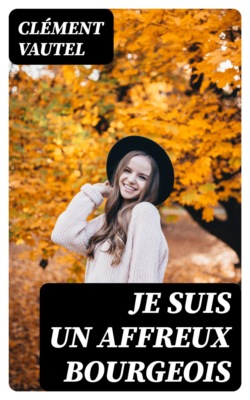 Je suis un affreux bourgeois