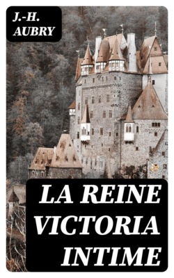 La reine Victoria intime