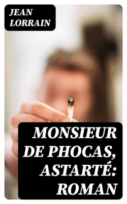 Monsieur de Phocas, Astarté: Roman