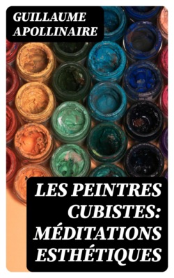 Les Peintres Cubistes: Méditations Esthétiques