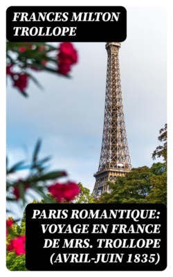 Paris romantique: Voyage en France de Mrs. Trollope (Avril-Juin 1835)