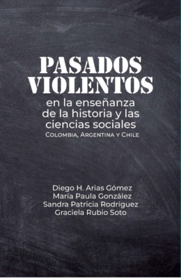 Pasados violentos en la enseñanza de la historia y las ciencias sociales