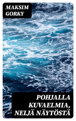 Pohjalla Kuvaelmia, neljä näytöstä