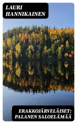 Erakkojärveläiset: Palanen saloelämää