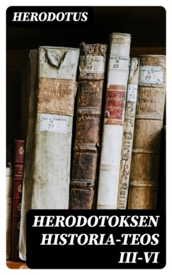 Herodotoksen historia-teos III-VI