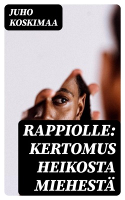 Rappiolle: Kertomus heikosta miehestä