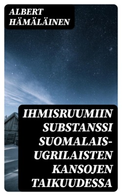 Ihmisruumiin substanssi suomalais-ugrilaisten kansojen taikuudessa