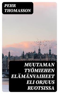 Muutaman työmiehen elämänvaiheet eli Orjuus Ruotsissa