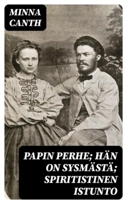 Papin perhe; Hän on Sysmästä; Spiritistinen istunto