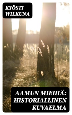Aamun miehiä: Historiallinen kuvaelma
