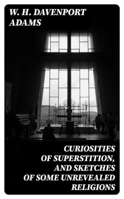 Curiosities of Superstition, and Sketches of Some Unrevealed Religions