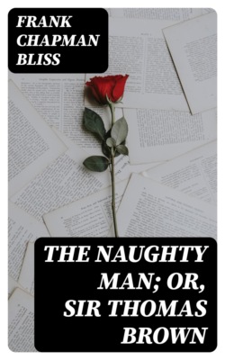 The Naughty Man; or, Sir Thomas Brown