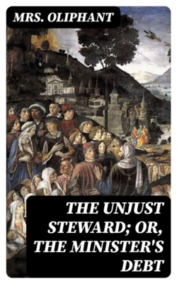 The Unjust Steward; or, The Minister's Debt