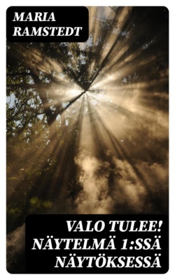 Valo tulee! Näytelmä 1:ssä näytöksessä