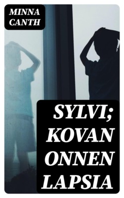 Sylvi; Kovan onnen lapsia