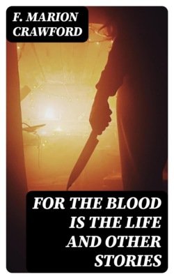 For the Blood Is the Life and Other Stories