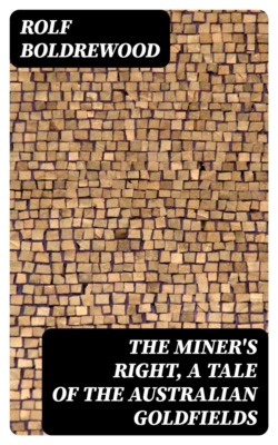 The Miner's Right, A Tale of the Australian Goldfields