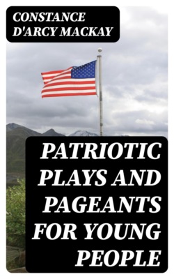Patriotic Plays and Pageants for Young People