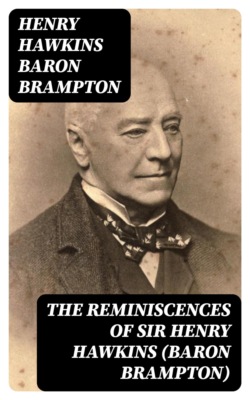 The Reminiscences of Sir Henry Hawkins (Baron Brampton)