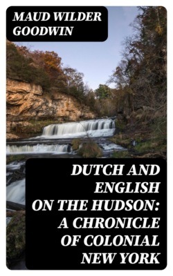 Dutch and English on the Hudson: A Chronicle of Colonial New York