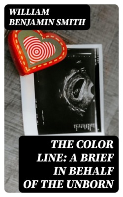 The Color Line: A Brief in Behalf of the Unborn