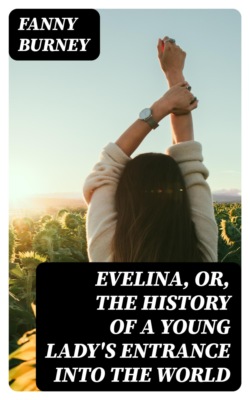 Evelina, Or, the History of a Young Lady's Entrance into the World