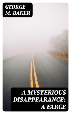 A Mysterious Disappearance: A Farce