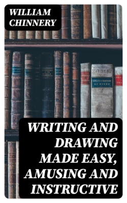 Writing and Drawing Made Easy, Amusing and Instructive