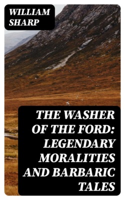 The Washer of the Ford: Legendary moralities and barbaric tales